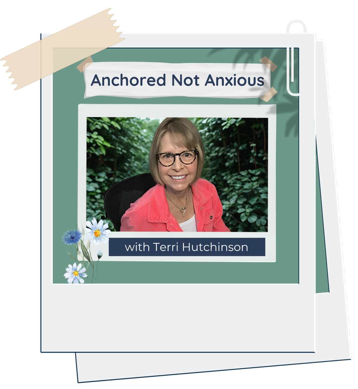 Anchored not Anxious Podcast with Terri Hutchinson